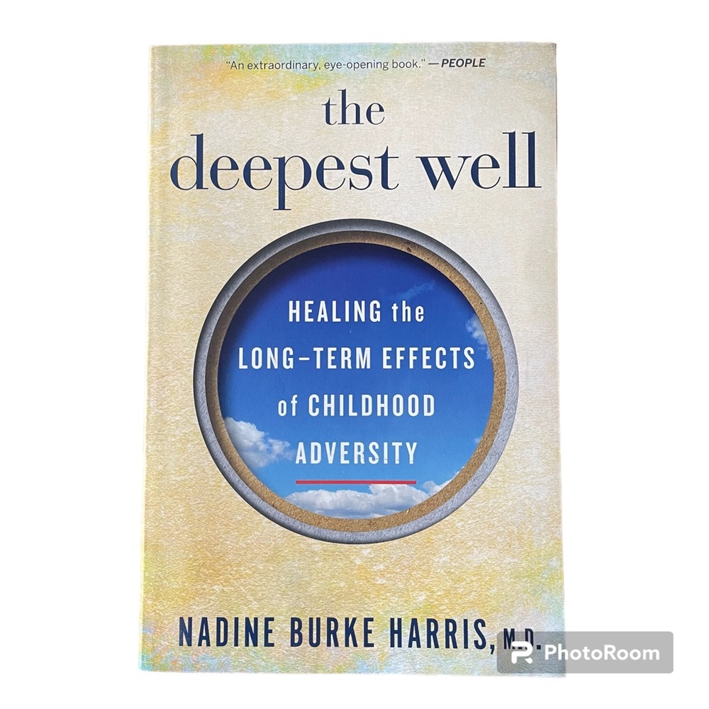 The Deepest Well, Healing the Long-Term Effects of Childhood Adversity.